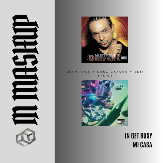 102. IN Mashup x Get Busy x Sean Paul x Cruz Cafuné x Sean Paul - Mi Casa x Get Busy OUT [DJ Juan Saavedra Edit Aca Out]