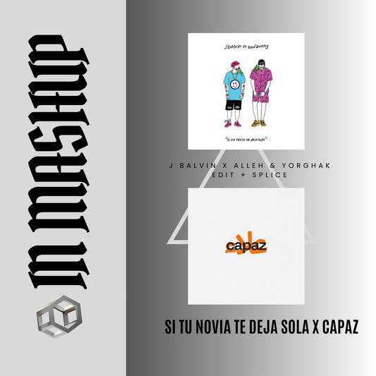 127. J Balvin x Alleh & Yorghaki - Si Tu Novia te Deja Sola x Capaz [Complet Edit Aca Out]
