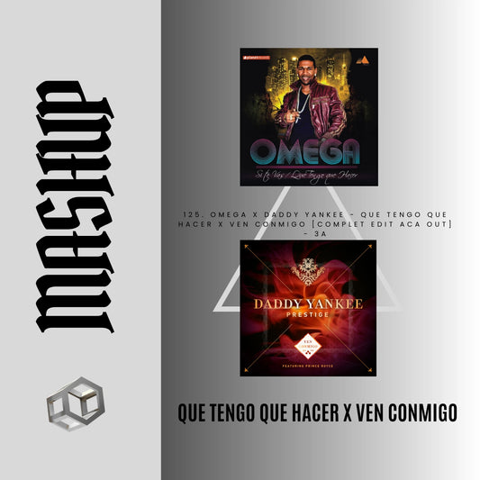 125. Omega x Daddy Yankee - Que Tengo Que hacer x Ven Conmigo [Complet Edit Aca Out] - 3A