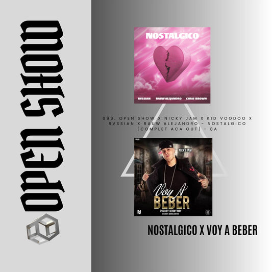 098. Open Show x Nicky Jam x Kid Voodoo x Rvssian x Rauw Alejandro - Nostalgico [Complet Aca Out] - 8A