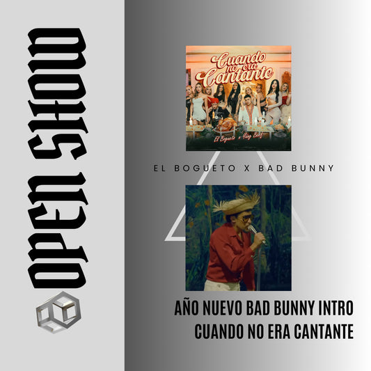 083. Open Show Año Nuevo x Bad Bunny Mensaje x Bogueto x Yung Beef - Cuando no era cantante [DJ Juan Saavedra Aca Out.]