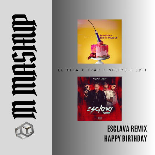 122. IN Mashup x La Esclava x El Alfa - Happy Birthday [DJ Juan Saavedra Edit Aca Out]