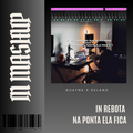095. IN Mashup x Guayna x Rebota x Delano - Na Ponta Ela Fica [DJ Juan Saavedra]