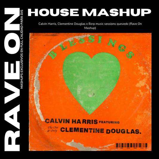 130 - Calvin Harris - Blessings x Quevedo, Bzrp music sessions #52 (Rave On Mashup)