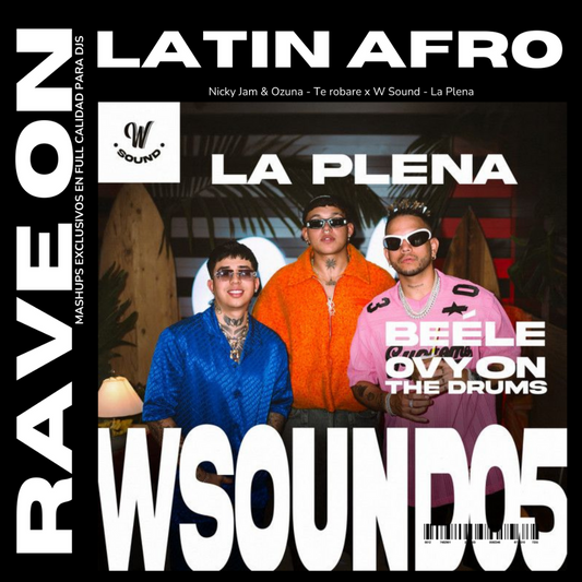 099 Nicky Jam & Ozuna - Te robare x W Sound - La Plena (Rave On Mashup)