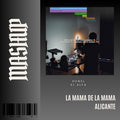 124. Mashup x La Mama de la mama x El Alfa x Hugel - Alicante [DJ Juan Saavedra]