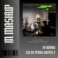 085. IN Mashup x Bomba x Gordinho Bolado - Cai de Perna Aberta 2 [DJ Juan Saavedra]