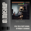 101. IN Mashup x Por que te demoras x Plan B x Daddy x Charly Black - Gyal You a Party Animal [DJ Juan Saavedra]