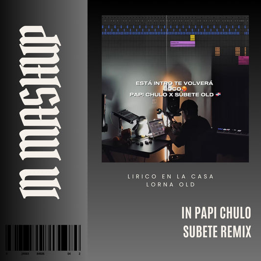 116. IN Mashup x Papi Chulo x Lorna x Lary Over x Lirico en la casa - Subete Remix [DJ Juan Saavedra]