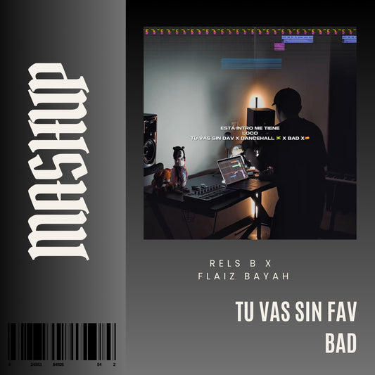 099. Mashup x Rels B x TU VAS SIN FAV x Blaiz Fayah - Bad [DJ Juan Saavedra Edit]